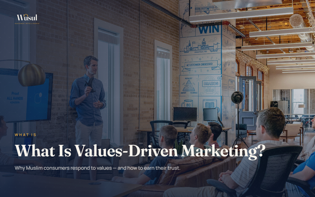 What Is Values-Driven Marketing? And Why Do Muslim Consumers Respond To It?